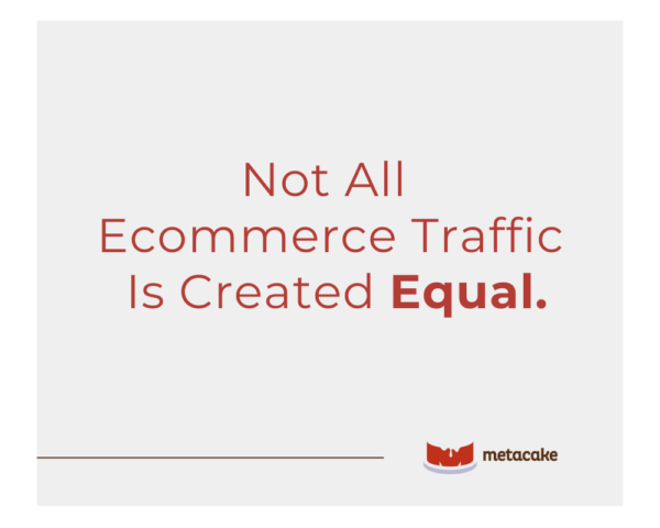 Graphic #2: Ecommerce Traffic Sources: Are They Created Equal?