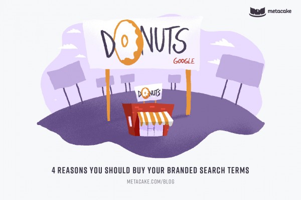 4 Reasons You Should Buy Your Branded Search Terms