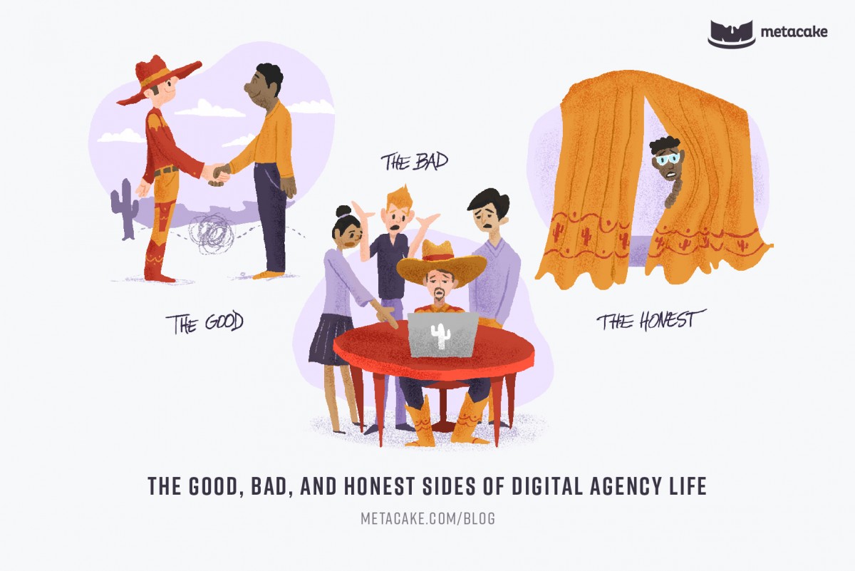 the good the bad the honest side digital agency life