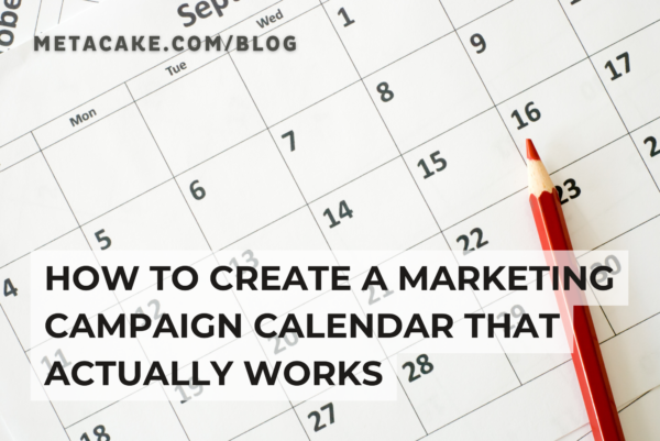 A red pencil sits on a calendar with the overlay “How to Create a Marketing Campaign Calendar That Actually Works.”