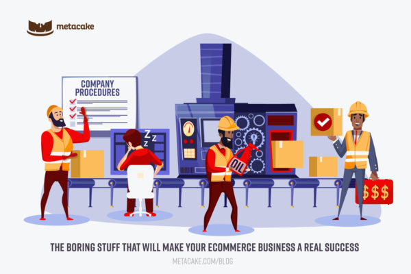 The Boring Stuff that Will Make Your Ecommerce Business a Real Success