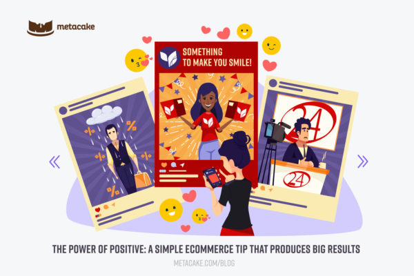 The Power of Positive A Simple Ecommerce Tip that Produces Big Results, Hero Image