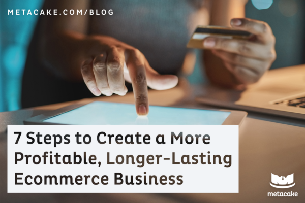 Hero Image - 7 Steps for a More Profitable Ecommerce Business