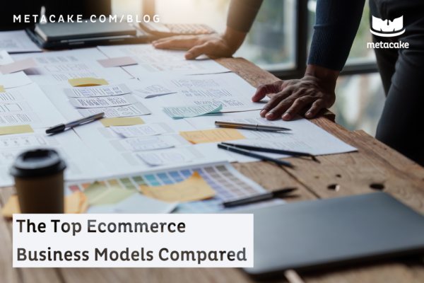 Blog Hero Image - The Top Ecommerce Business Models Compared